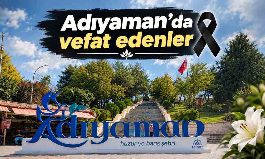 Adıyaman'da bugün vefat edenler – 19 Ekim 2026