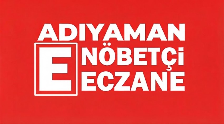 Adıyaman'da bugün nöbetçi eczaneler – 20 Ekim 2026